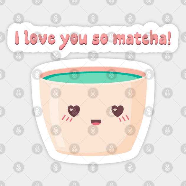 I love you so matcha! Sticker by Banana Latte Designs